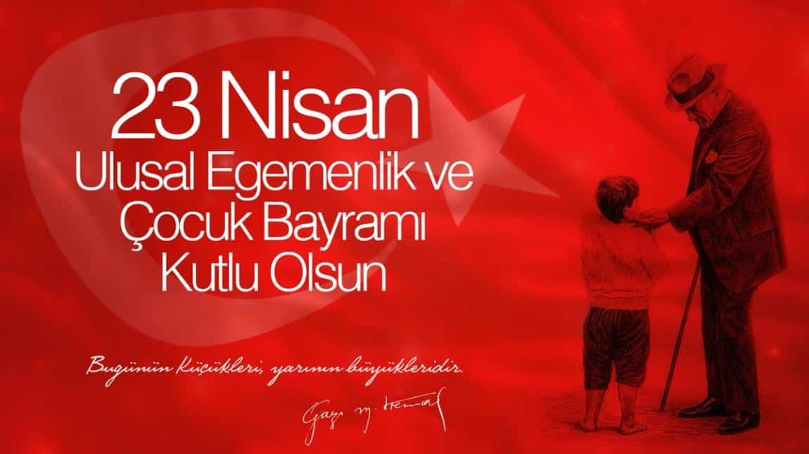 23 Nisan Ulusal Egemenlik ve Çocuk Bayramı Kutlu Olsun Çocuklar...